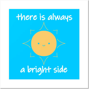 There Is Always A Bright Side Cute Smiling Sun Posters and Art